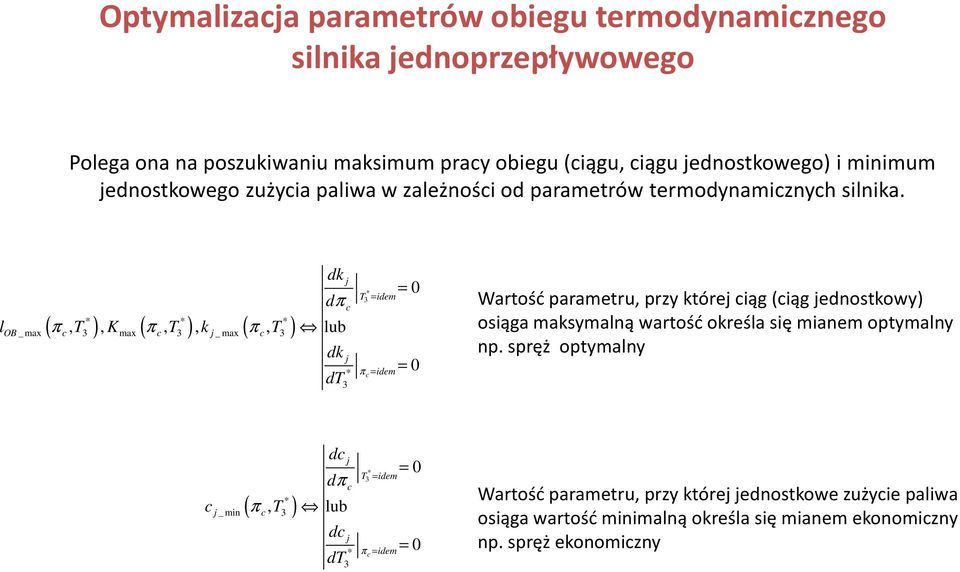 ( π ) ( π ) ( π ) l,, K,,, lub OB _ max 3 max 3 j _ max 3 d j dπ d d j 3 3 idem π idem 0 0 Wartość arametru, rzy tórej iąg (iąg jednotowy) oiąga