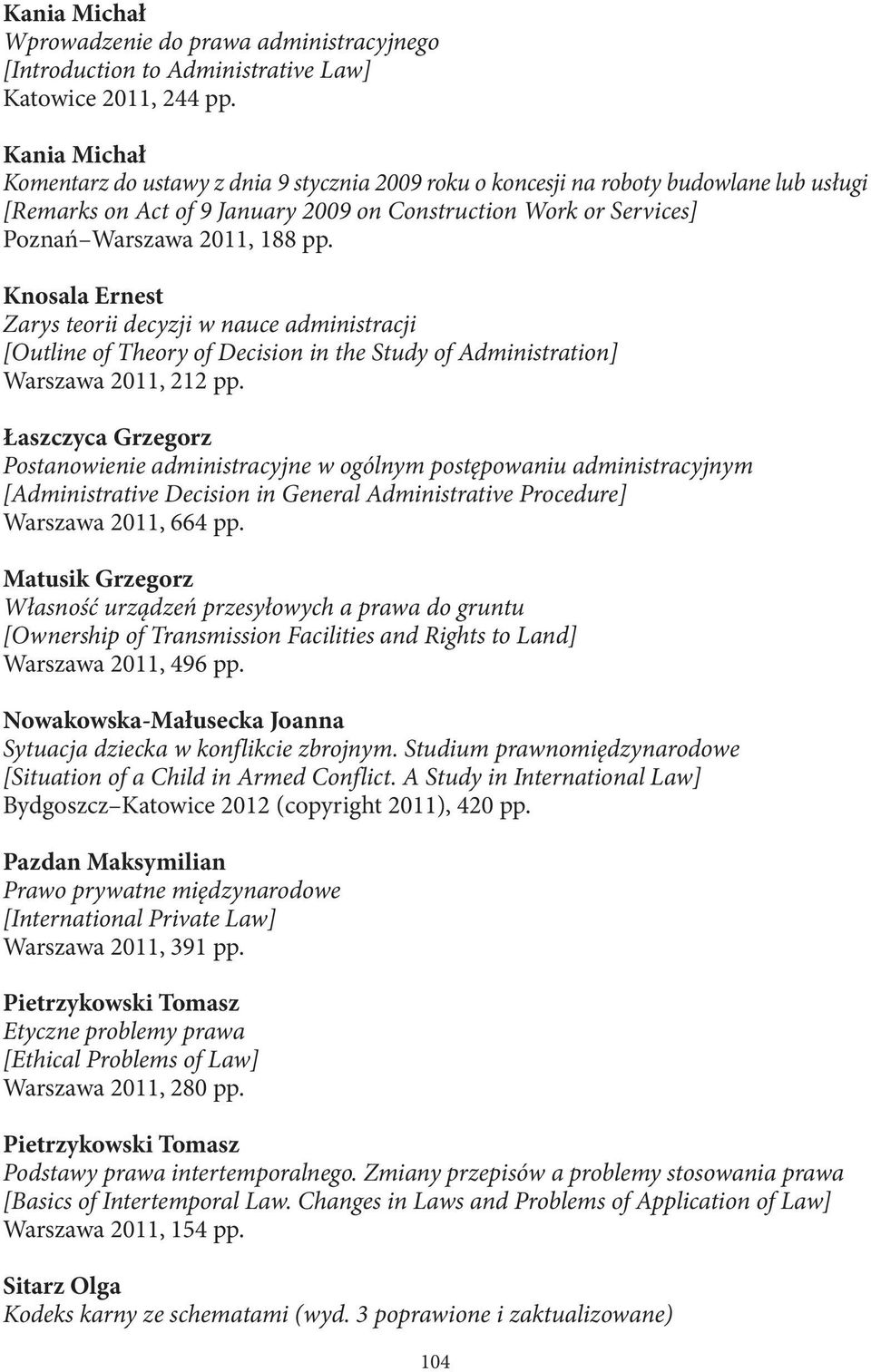 Knosala Ernest Zarys teorii decyzji w nauce administracji [Outline of Theory of Decision in the Study of Administration] Warszawa 2011, 212 pp.