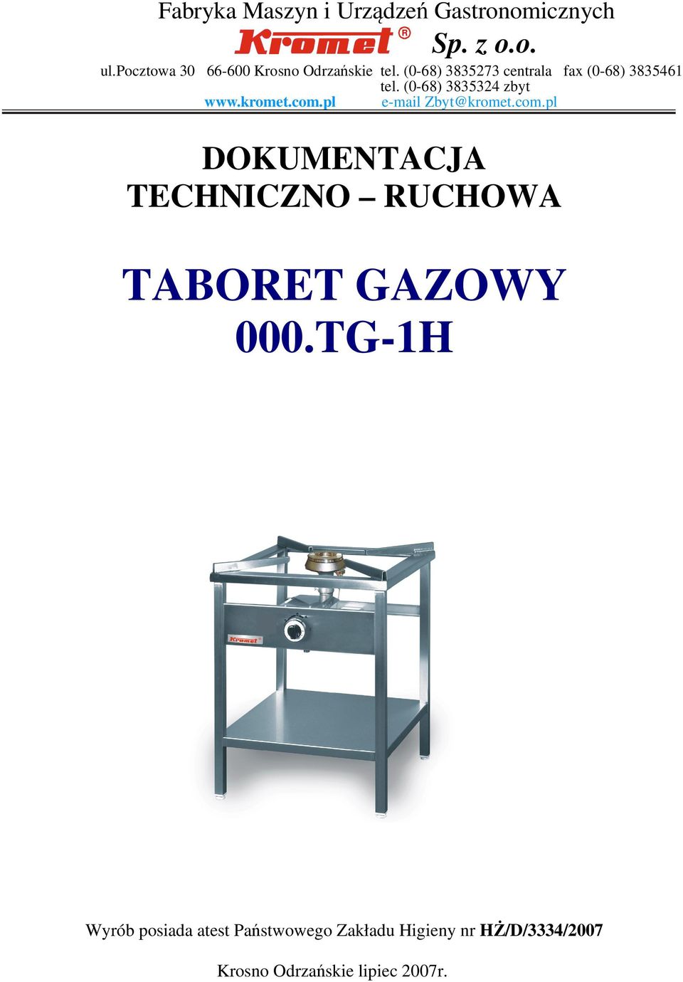 (0-68) 3835324 zbyt www.kromet.com.pl e-mail Zbyt@kromet.com.pl DOKUMENTACJA TECHNICZNO RUCHOWA TABORET GAZOWY 000.