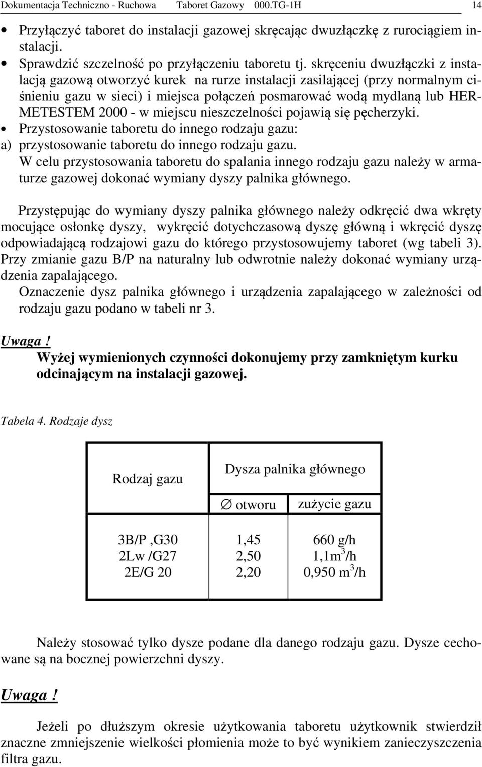 miejscu nieszczelności pojawią się pęcherzyki. Przystosowanie taboretu do innego rodzaju gazu: a) przystosowanie taboretu do innego rodzaju gazu.