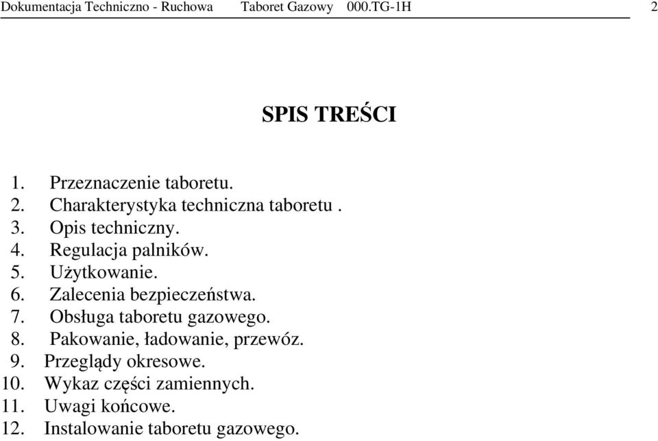 6. Zalecenia bezpieczeństwa. 7. Obsługa taboretu gazowego. 8. Pakowanie, ładowanie, przewóz. 9.