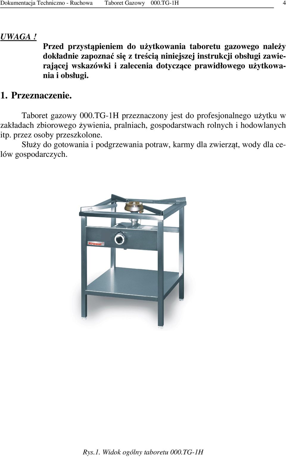 zalecenia dotyczące prawidłowego użytkowania i obsługi. 1. Przeznaczenie. Taboret gazowy 000.