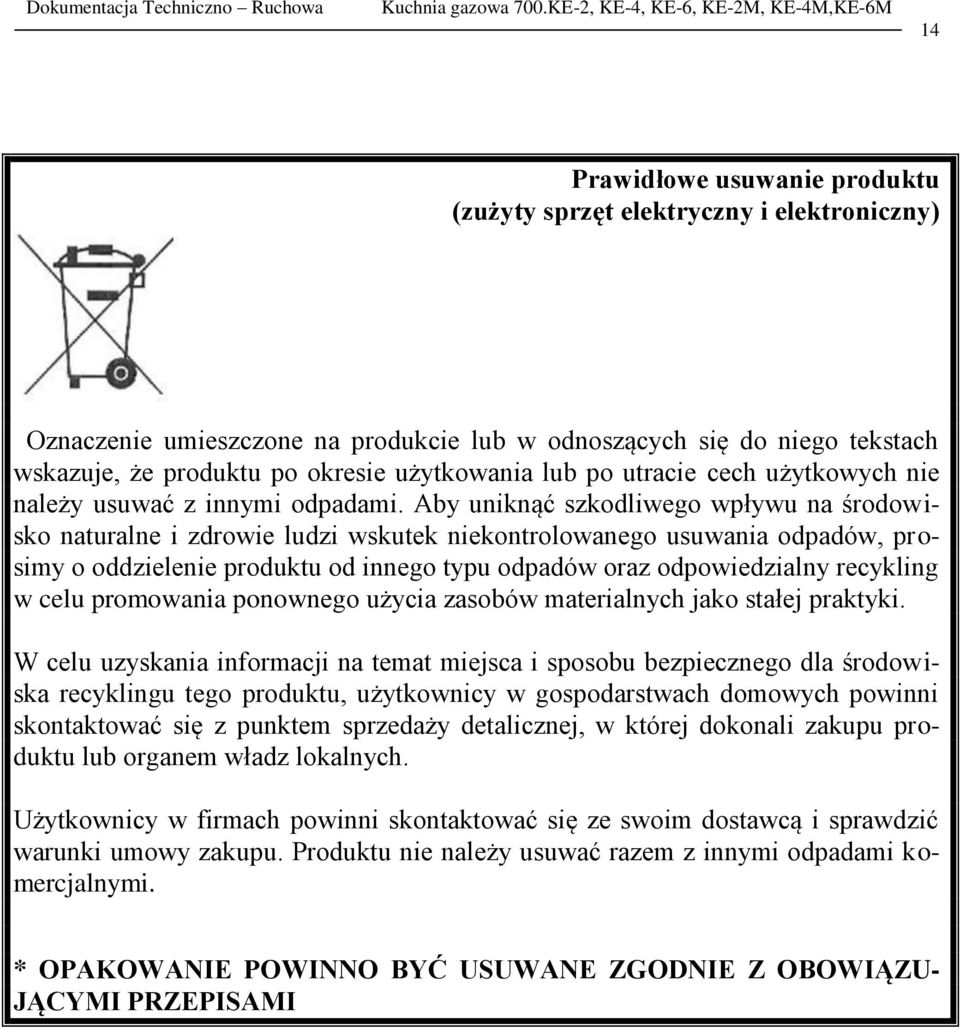 Aby uniknąć szkodliwego wpływu na środowisko naturalne i zdrowie ludzi wskutek niekontrolowanego usuwania odpadów, prosimy o oddzielenie produktu od innego typu odpadów oraz odpowiedzialny recykling