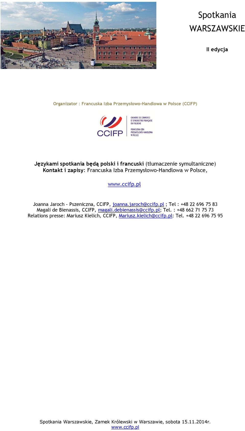 Pszeniczna, CCIFP, joanna.jaroch@ccifp.pl ; Tel : +48 22 696 75 83 Magali de Bienassis, CCIFP, magali.