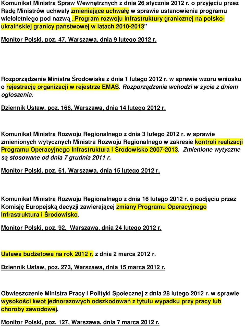 w latach 2010-2013 Monitor Polski, poz. 47, Warszawa, dnia 9 lutego 2012 r. Rozporządzenie Ministra Środowiska z dnia 1 lutego 2012 r.