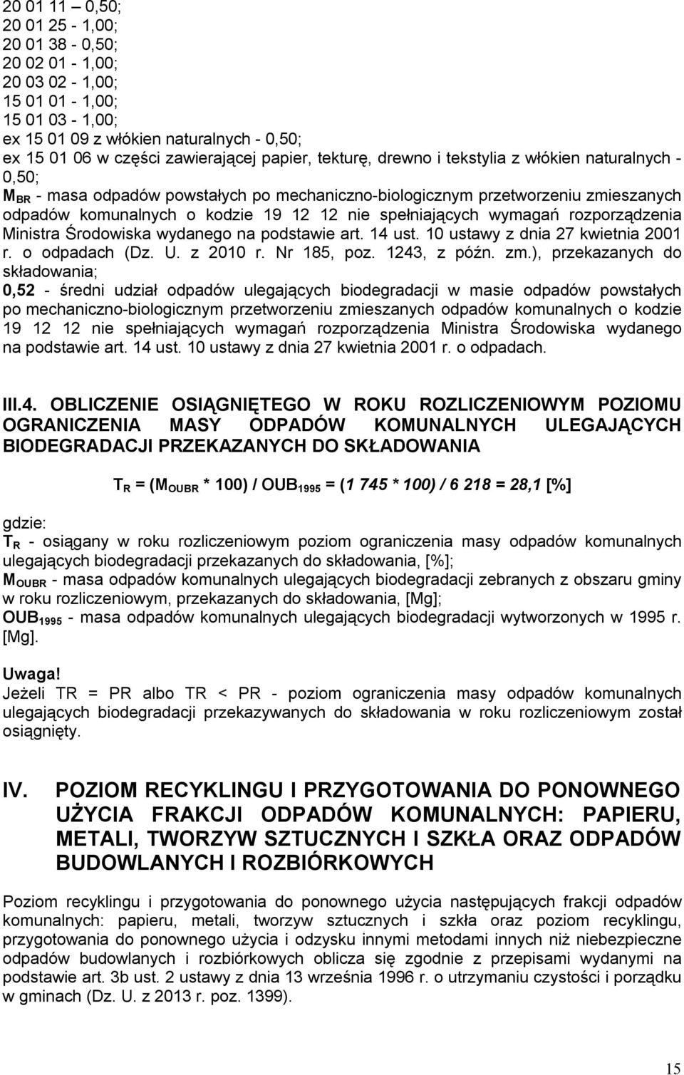 Ministra Środowiska wydanego na podstawie art. 14 ust. 10 ustawy z dnia 27 kwietnia 2001 r. o odpadach (Dz. U. z 2010 r. Nr 185, poz. 1243, z późn. zm.