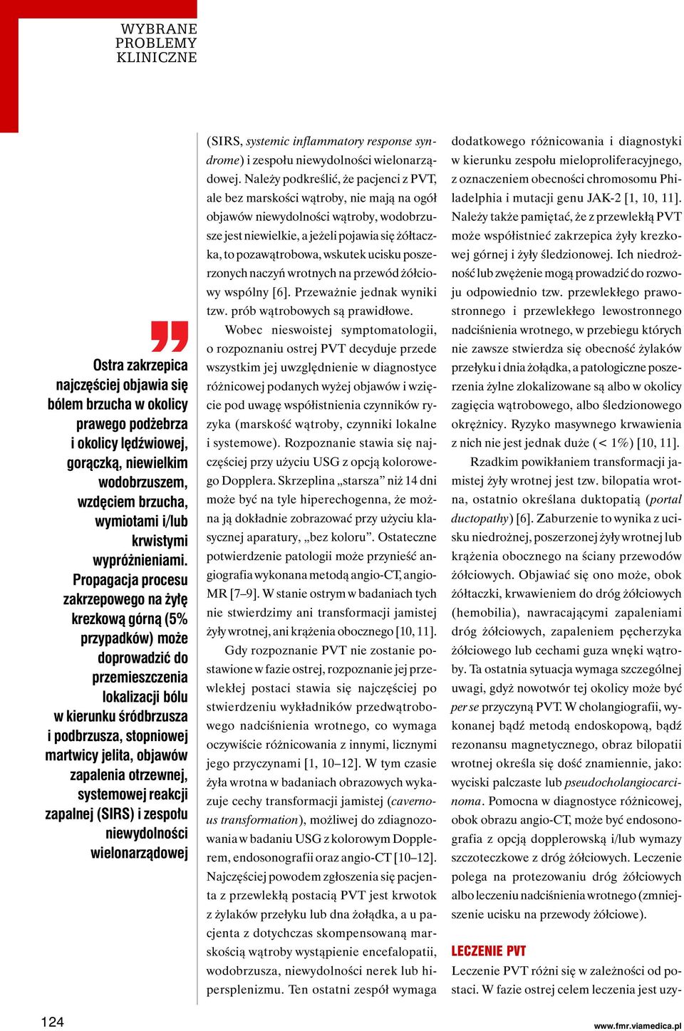 zapalenia otrzewnej, systemowej reakcji zapalnej (SIRS) i zespołu niewydolności wielonarządowej (SIRS, systemic inflammatory response syndrome) i zespołu niewydolności wielonarządowej.