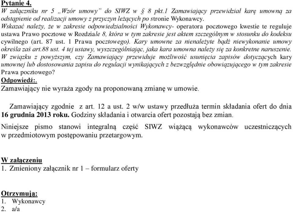 kodeksu cywilnego (art. 87 ust. 1 Prawa pocztowego). Kary umowne za nienależyte bądź niewykonanie umowy określa zaś art.88 ust.