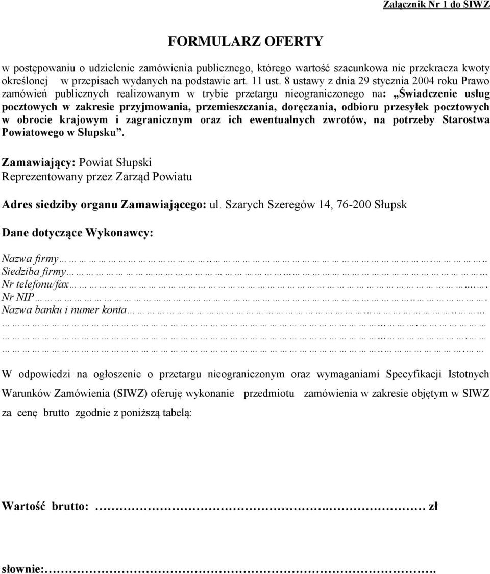 doręczania, odbioru przesyłek pocztowych w obrocie i zagranicznym oraz ich ewentualnych zwrotów, na potrzeby Starostwa Powiatowego w Słupsku.