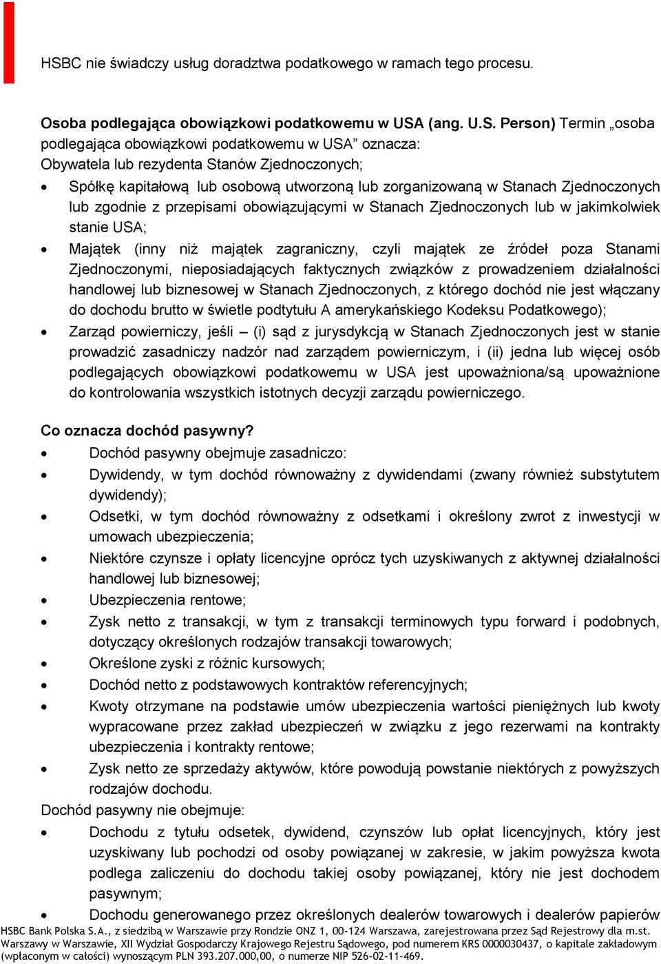 jakimkolwiek stanie USA; Majątek (inny niż majątek zagraniczny, czyli majątek ze źródeł poza Stanami Zjednoczonymi, nieposiadających faktycznych związków z prowadzeniem działalności handlowej lub