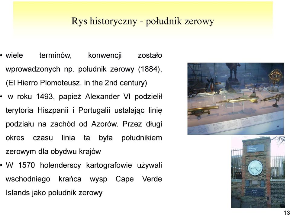 terytoria Hiszpanii i Portugalii ustalając linię podziału na zachód od Azorów.