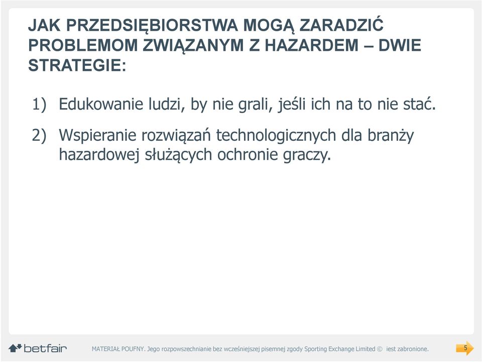 grali, jeśli ich na to nie stać.