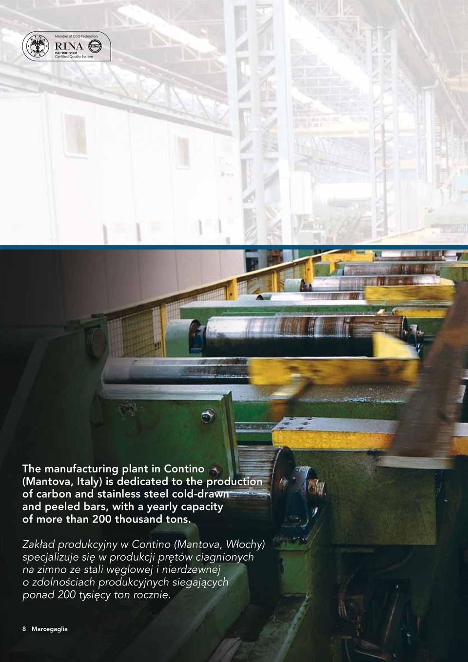 Zakład produkcyjny w Contino (Mantova, Włochy) specjalizuje się w produkcji prętów ciagnionych na zimno