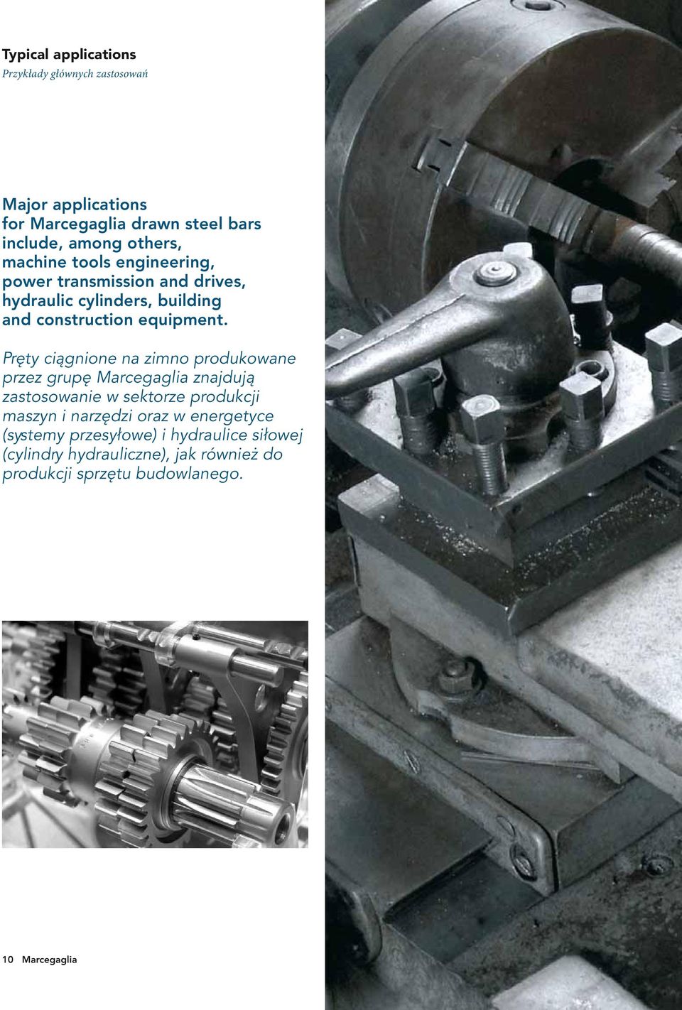 Pręty ciągnione na zimno produkowane przez grupę Marcegaglia znajdują zastosowanie w sektorze produkcji maszyn i narzędzi oraz