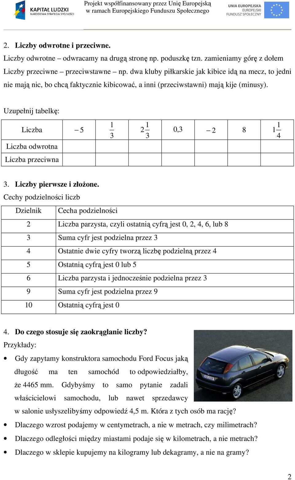 Uzupełnij tabelkę: Liczba 5 Liczba odwrotna 2 0, 2 8 4 Liczba przeciwna. Liczby pierwsze i złożone.