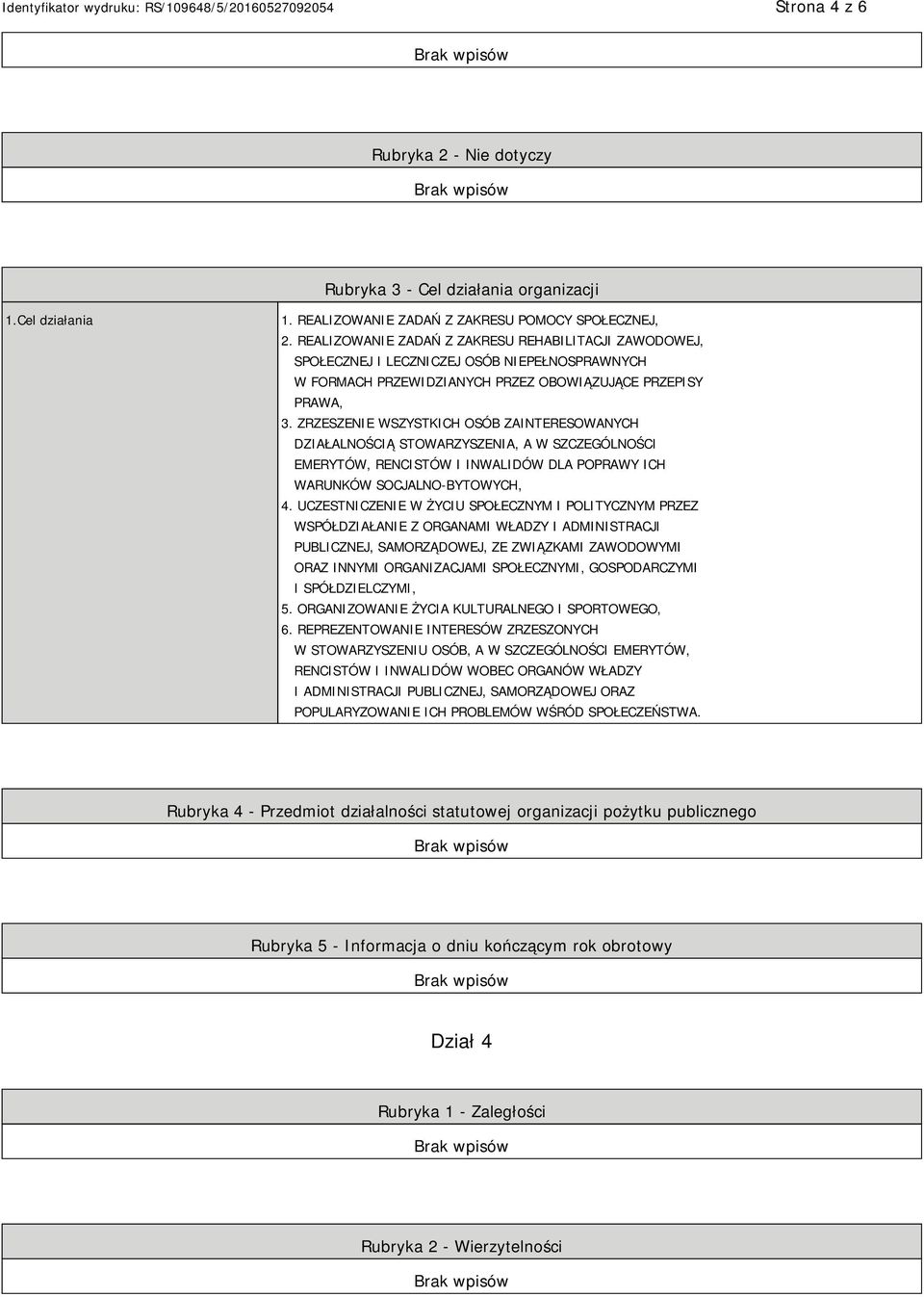 ZRZESZENIE WSZYSTKICH OSÓB ZAINTERESOWANYCH DZIAŁALNOŚCIĄ STOWARZYSZENIA, A W SZCZEGÓLNOŚCI EMERYTÓW, RENCISTÓW I INWALIDÓW DLA POPRAWY ICH WARUNKÓW SOCJALNO-BYTOWYCH, 4.