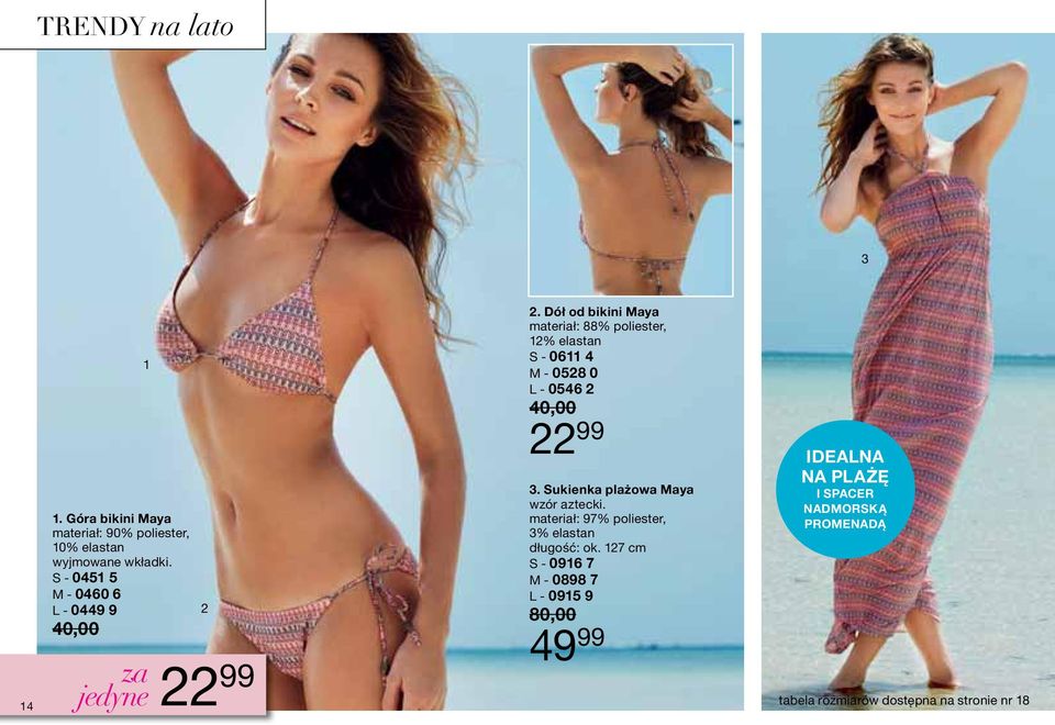 Dół od bikini Maya materiał: 88% poliester, 12% elastan S - 0611 4 M - 0528 0 L - 0546 2 40,00 22 99 3.