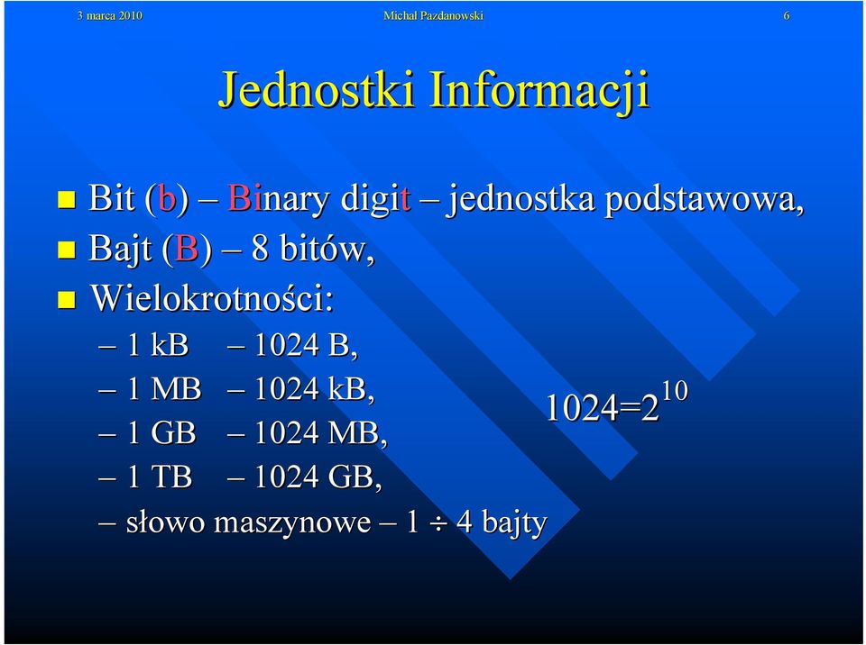 bitów, Wielokrotności: 1 kb 1024 B, B 1 MB 1024 kb, 1 GB