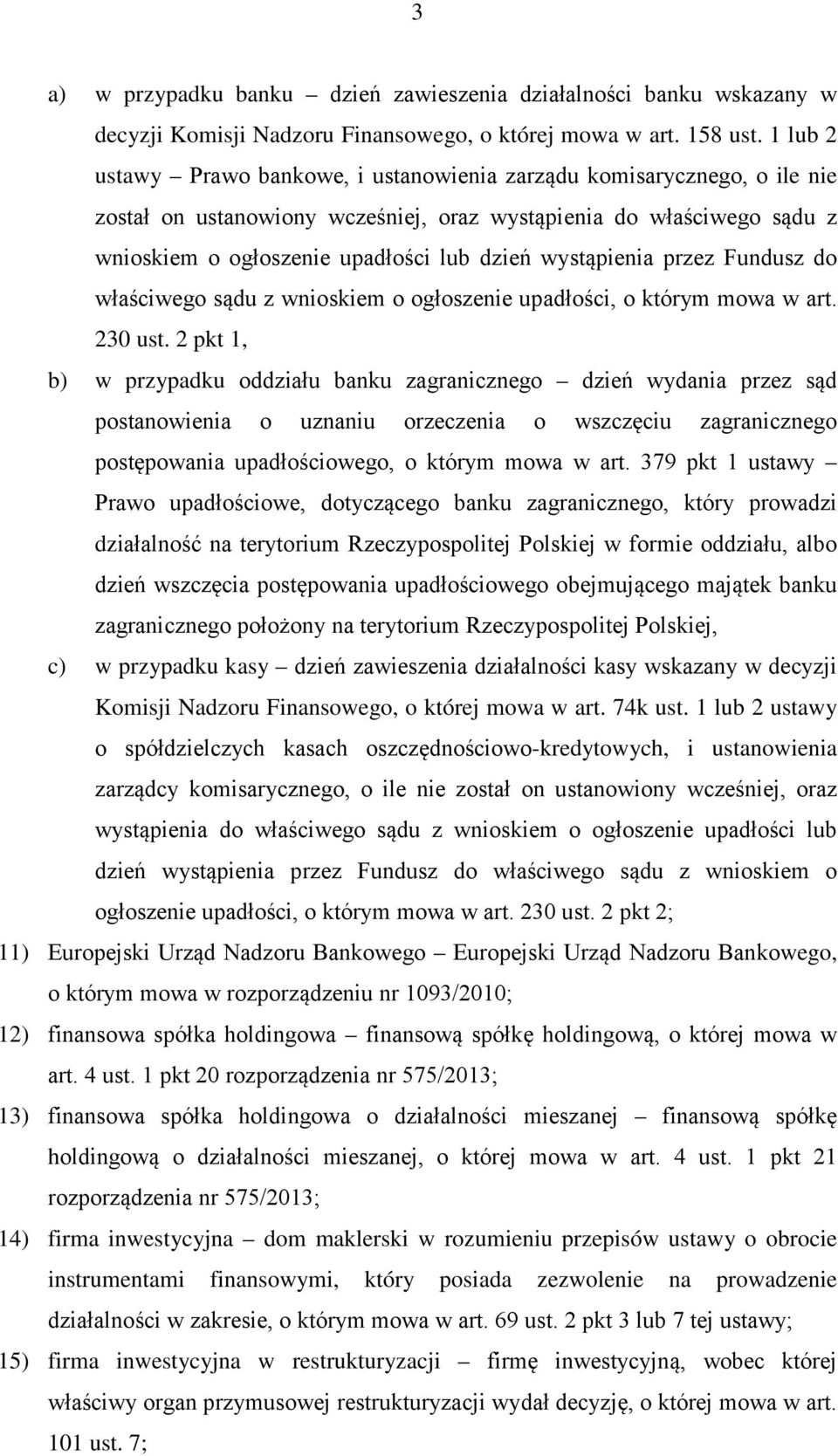 wystąpienia przez Fundusz do właściwego sądu z wnioskiem o ogłoszenie upadłości, o którym mowa w art. 230 ust.