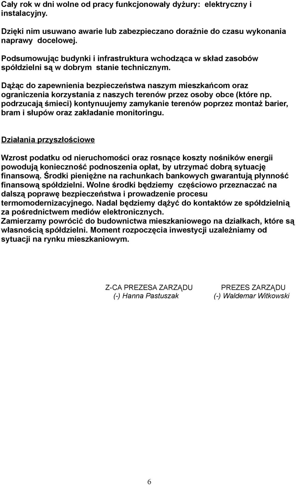 Dążąc do zapewnienia bezpieczeństwa naszym mieszkańcom oraz ograniczenia korzystania z naszych terenów przez osoby obce (które np.