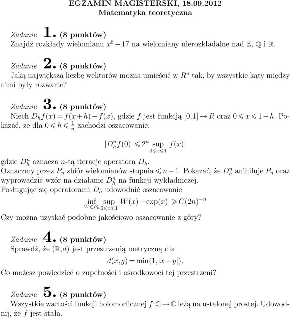 Pokazać, że dla 0 h 1 zachodzi oszacowanie: n Dhf(0) n 2 n sup f(x) 0 x 1 gdzie D n h oznacza n-tą iteracje operatora D h. Oznaczmy przez P n zbiór wielomianów stopnia n 1.