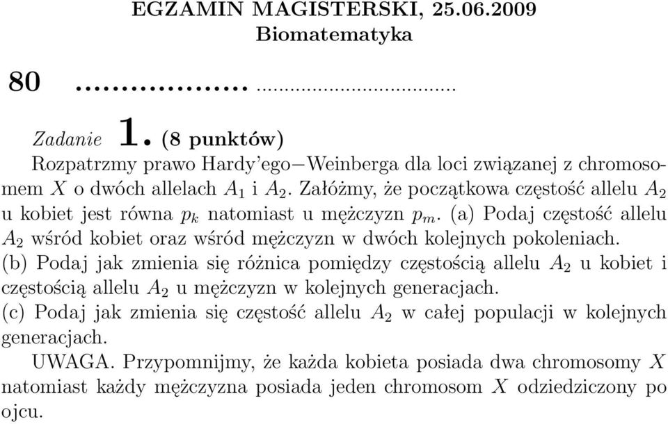 (a) Podaj częstość allelu A 2 wśród kobiet oraz wśród mężczyzn w dwóch kolejnych pokoleniach.