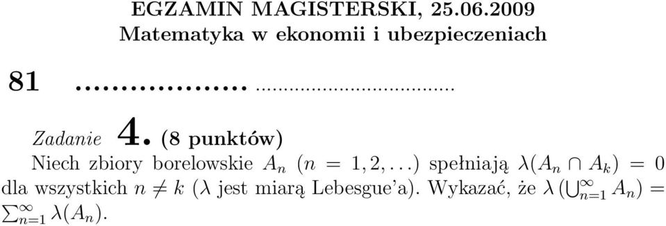 ..) spełniają λ(a n A k ) = 0 dla wszystkich n k (λ jest