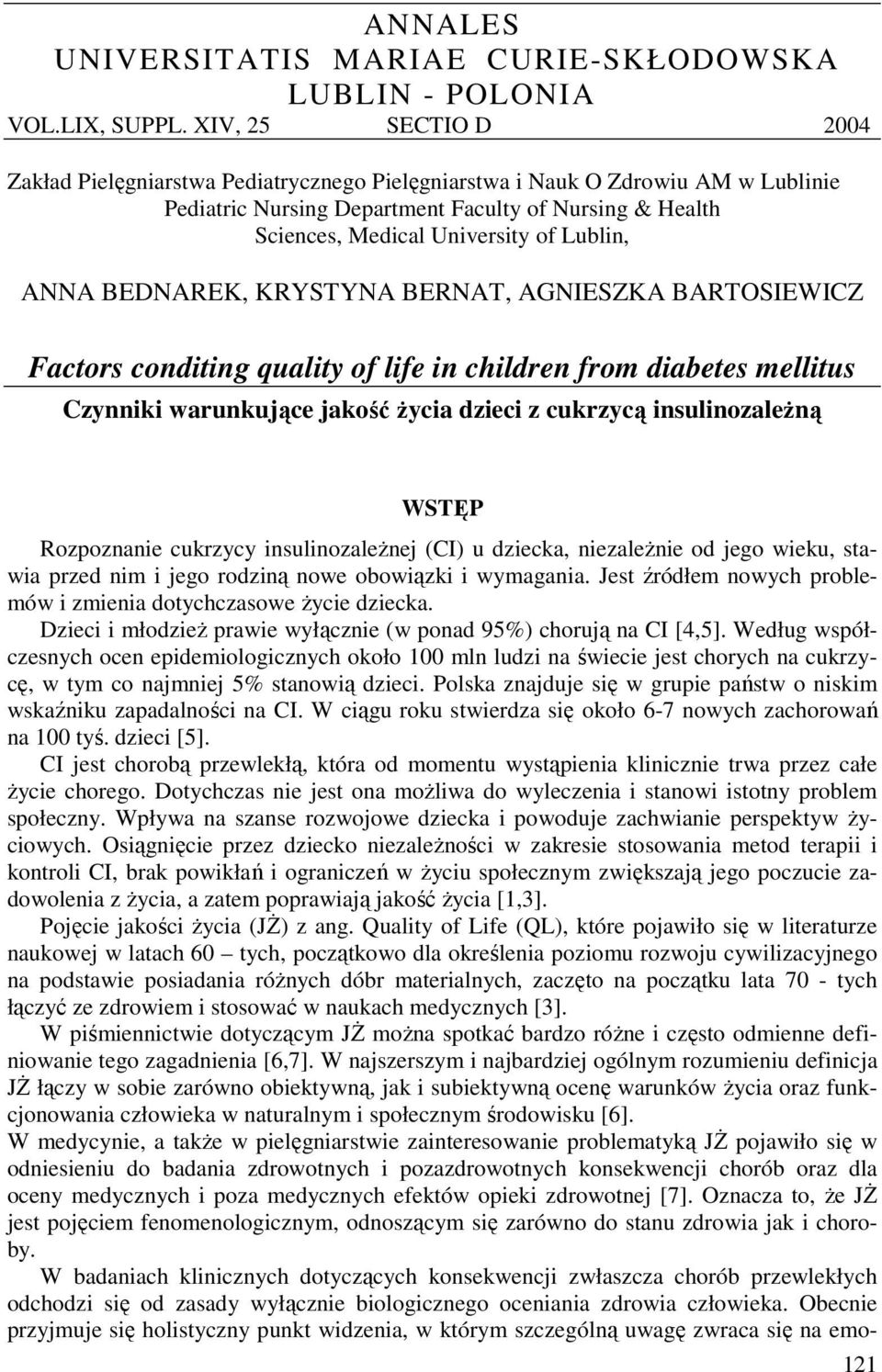 Lublin, ANNA BEDNAREK, KRYSTYNA BERNAT, AGNIESZKA BARTOSIEWICZ Factors conditing quality of life in children from diabetes mellitus Czynniki warunkujące jakość życia dzieci z cukrzycą insulinozależną