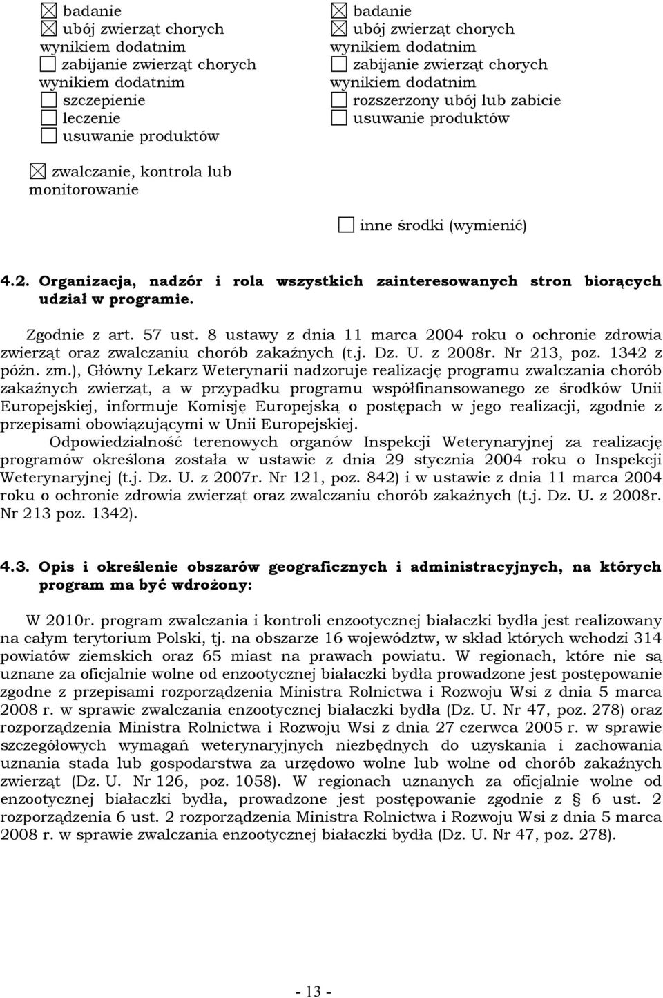 8 ustawy z dnia 11 marca 2004 roku o ochronie zdrowia oraz zwalczaniu chorób zakaźnych (t.j. Dz. U. z 2008r. Nr 213, poz. 1342 z późn. zm.