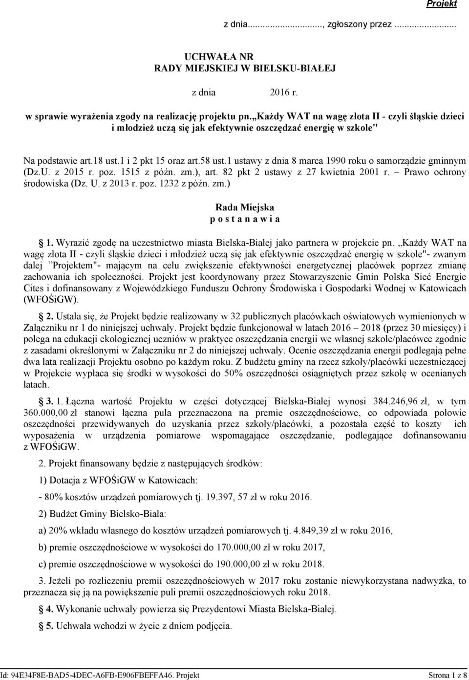 1 ustawy z dnia 8 marca 1990 roku o samorządzie gminnym (Dz.U. z 2015 r. poz. 1515 z późn. zm.), art. 82 pkt 2 ustawy z 27 kwietnia 2001 r. Prawo ochrony środowiska (Dz. U. z 2013 r. poz. 1232 z późn.