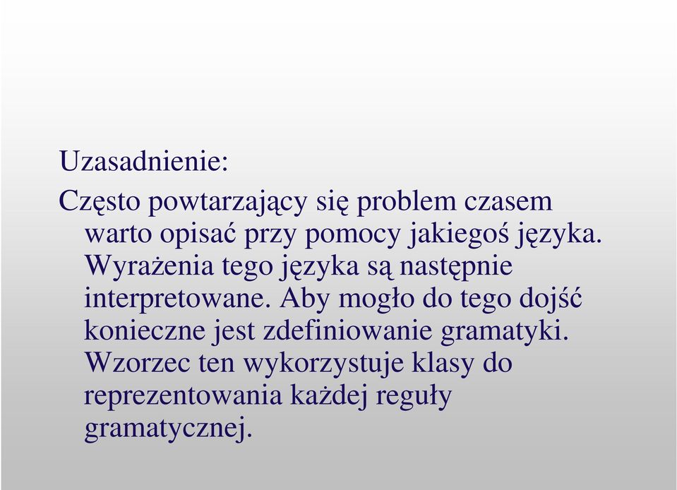 Aby mogło do tego doj konieczne jest zdefiniowanie gramatyki.