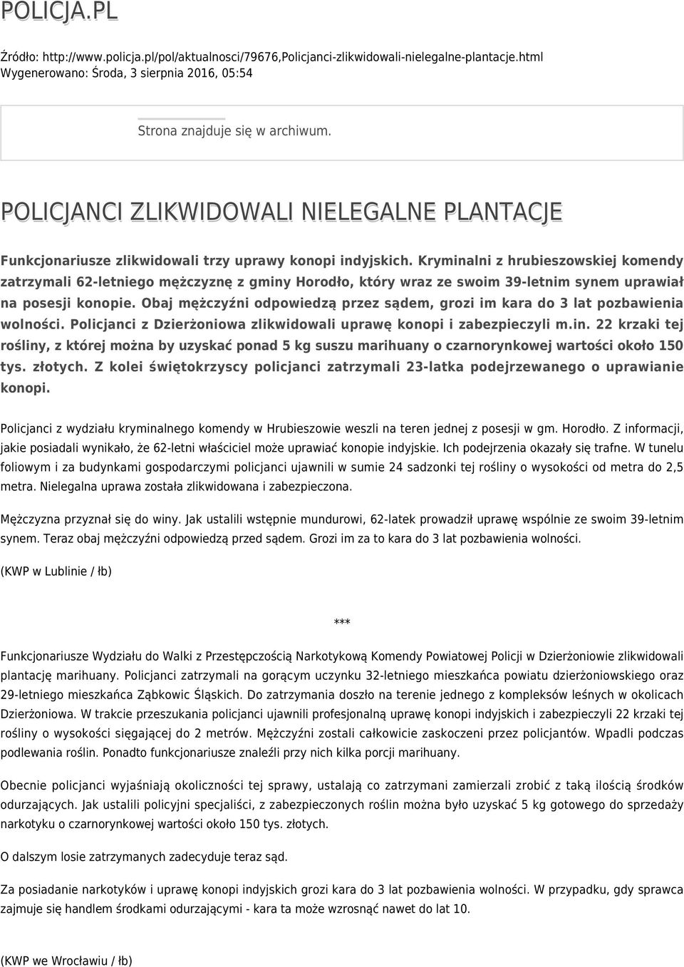 Kryminalni z hrubieszowskiej komendy zatrzymali 62-letniego mężczyznę z gminy Horodło, który wraz ze swoim 39-letnim synem uprawiał na posesji konopie.