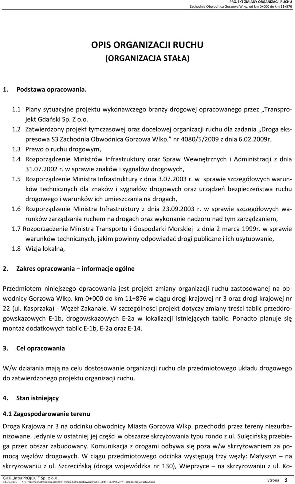 w sprawie znaków i sygnałów drogowych, 1.5 Rozporządzenie Ministra Infrastruktury z dnia 3.07.2003 r.