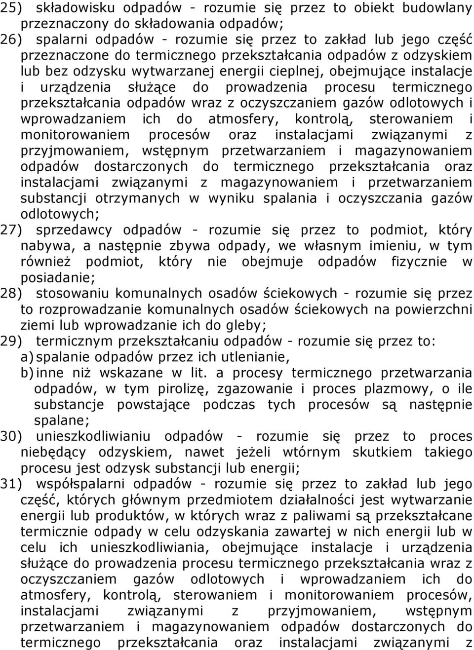 oczyszczaniem gazów odlotowych i wprowadzaniem ich do atmosfery, kontrolą, sterowaniem i monitorowaniem procesów oraz instalacjami związanymi z przyjmowaniem, wstępnym przetwarzaniem i magazynowaniem