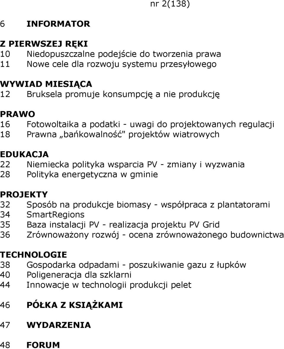 energetyczna w gminie 32 Sposób na produkcje biomasy - współpraca z plantatorami 34 SmartRegions 35 Baza instalacji PV - realizacja projektu PV Grid 36 Zrównoważony rozwój -