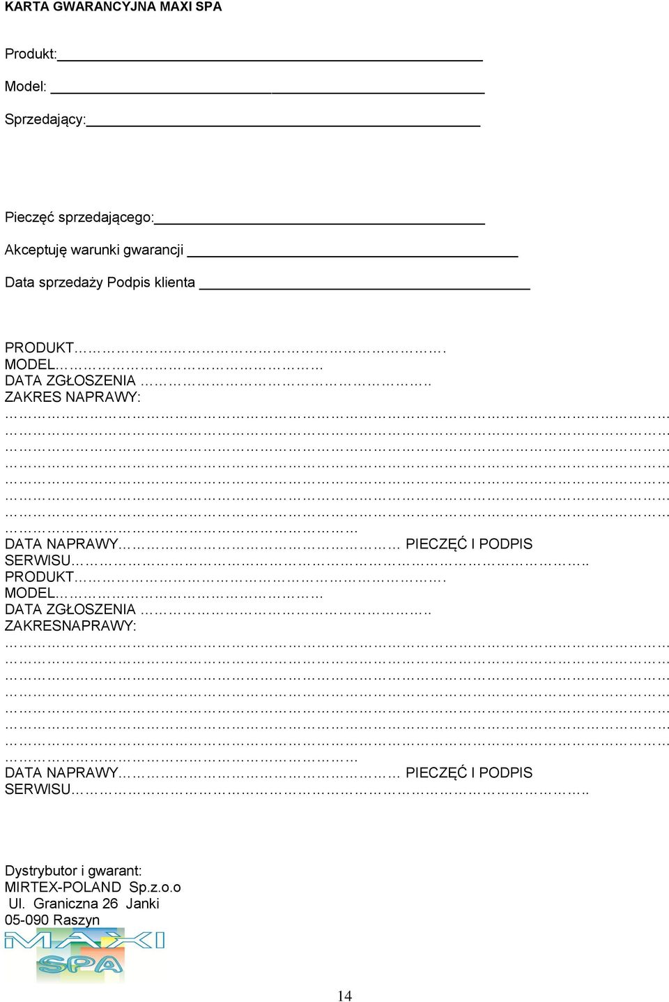 . ZAKRES NAPRAWY: DATA NAPRAWY PIECZĘĆ I PODPIS SERWISU.. PRODUKT. MODEL DATA ZGŁOSZENIA.