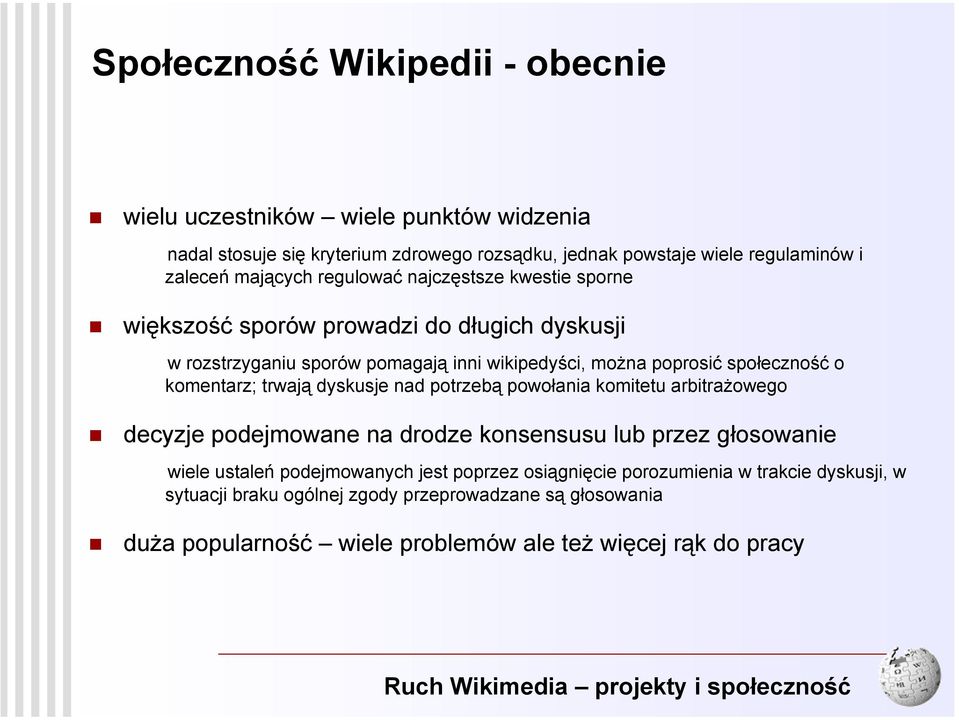 dyskusje nad potrzebą powołania komitetu arbitrażowego decyzje podejmowane na drodze konsensusu lub przez głosowanie wiele ustaleń podejmowanych jest poprzez osiągnięcie