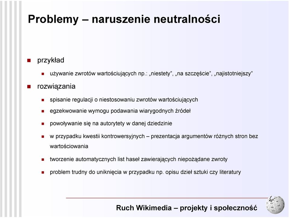 wiarygodnych źródeł powoływanie się na autorytety w danej dziedzinie w przypadku kwestii kontrowersyjnych prezentacja argumentów różnych stron