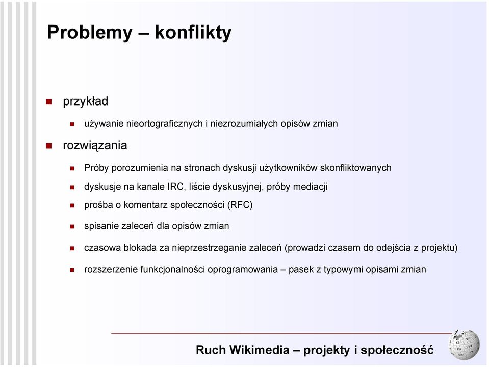 społeczności (RFC) spisanie zaleceń dla opisów zmian czasowa blokada za nieprzestrzeganie zaleceń (prowadzi czasem do