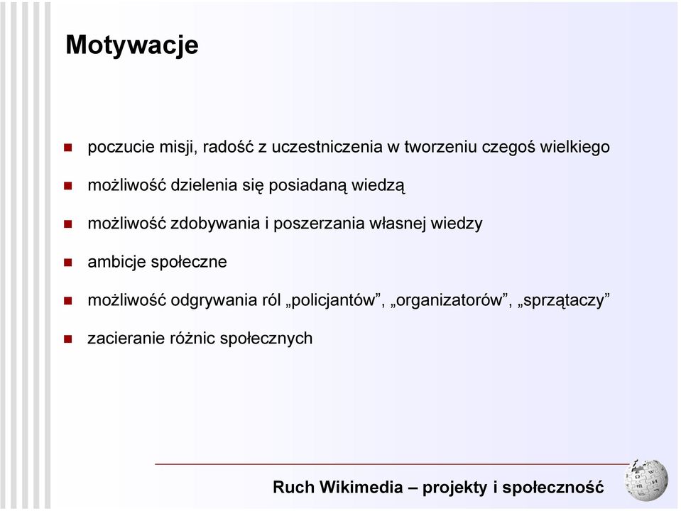 własnej wiedzy ambicje społeczne możliwość odgrywania ról policjantów,