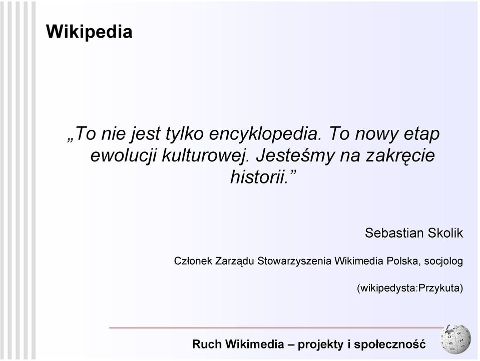 Jesteśmy na zakręcie historii.