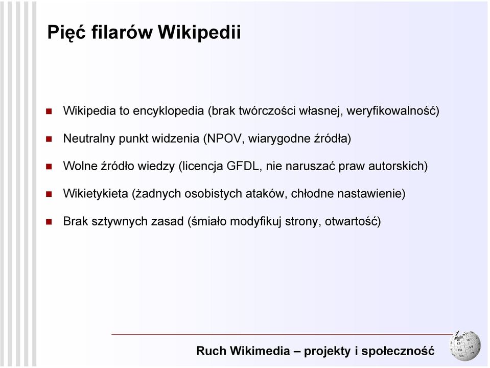 naruszać praw autorskich) Wikietykieta (żadnych osobistych ataków, chłodne nastawienie)