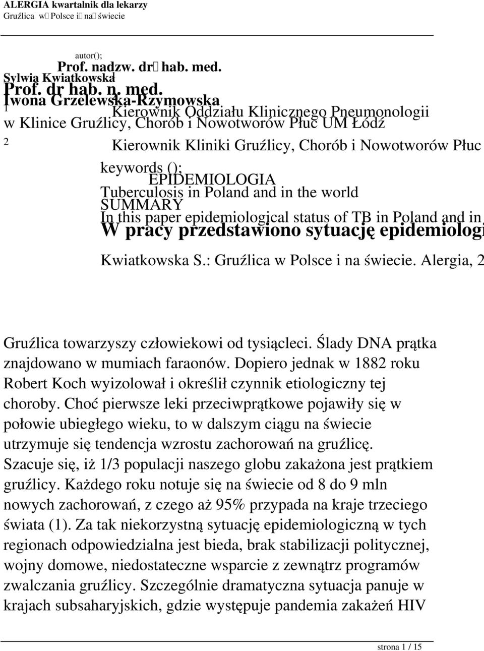 EPIDEMIOLOGIA Tuberculosis in Poland and in the world SUMMARY In this paper epidemiological status of TB in Poland and in W pracy przedstawiono sytuację epidemiologi Kwiatkowska S.:.