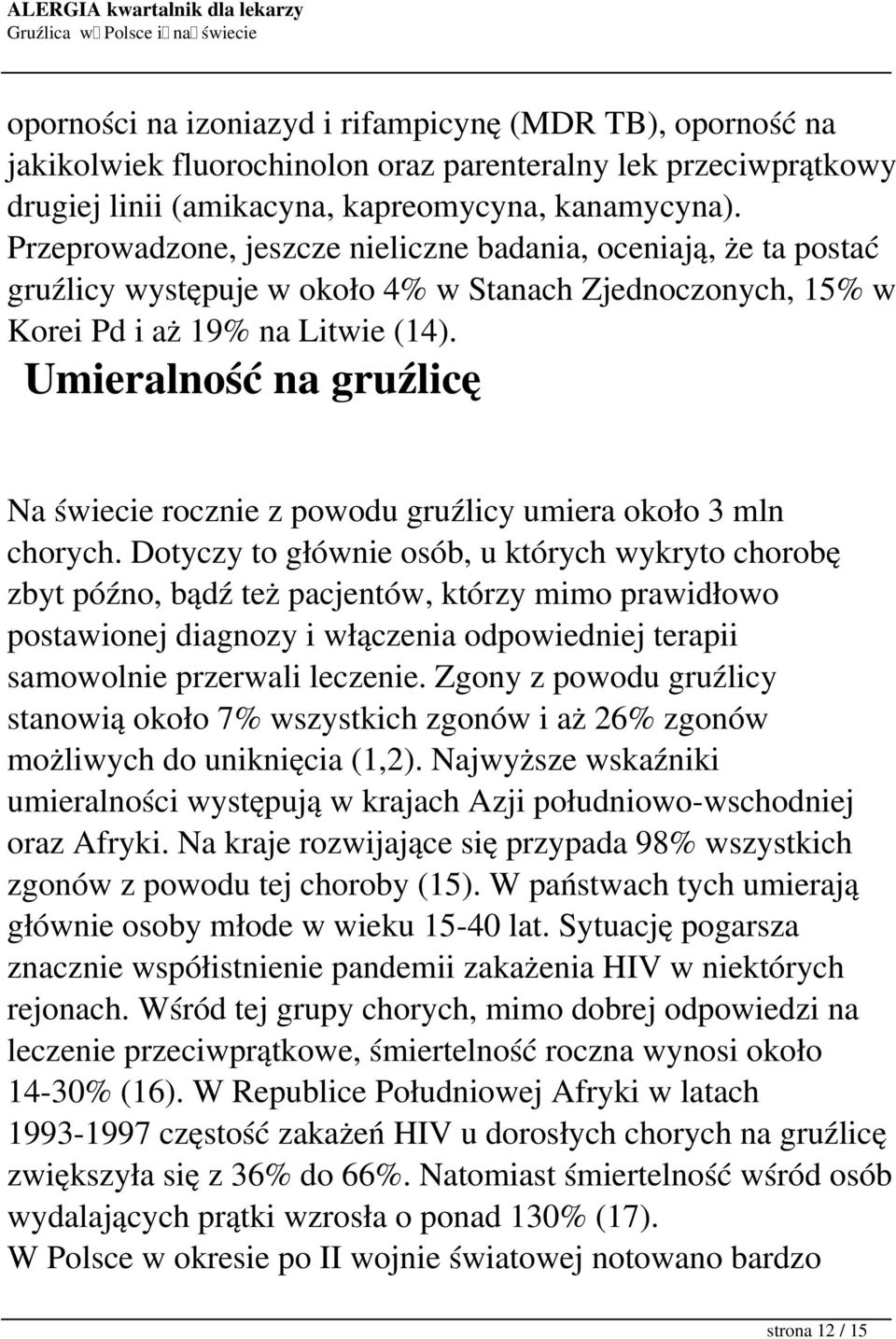 Umieralność na gruźlicę Na świecie rocznie z powodu gruźlicy umiera około 3 mln chorych.