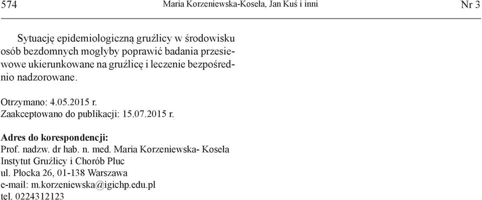 2015 r. Zaakceptowano do publikacji: 15.07.2015 r. Adres do korespondencji: Prof. nadzw. dr hab. n. med.