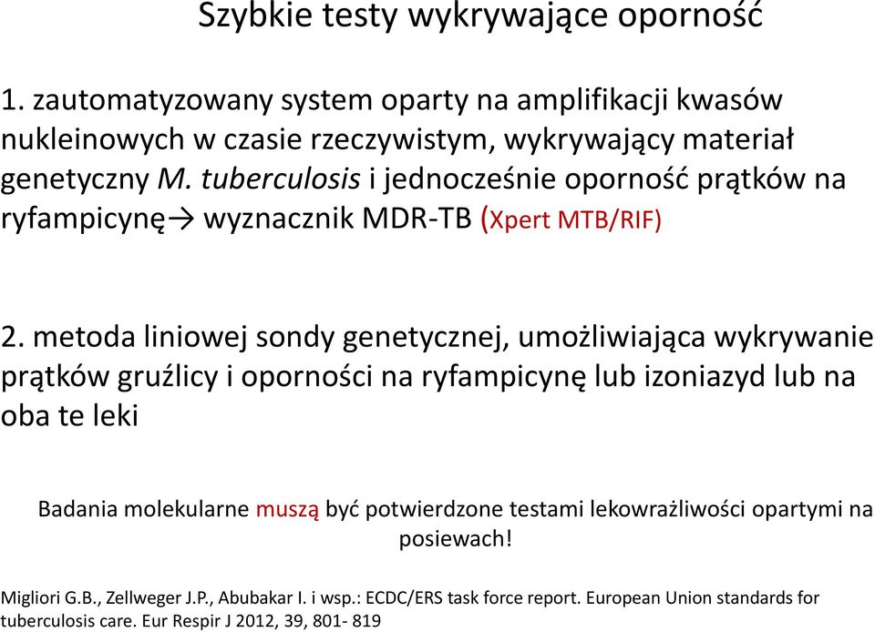 metoda liniowej sondy genetycznej, umożliwiająca wykrywanie prątków gruźlicy i oporności na ryfampicynę lub izoniazyd lub na oba te leki Badania molekularne