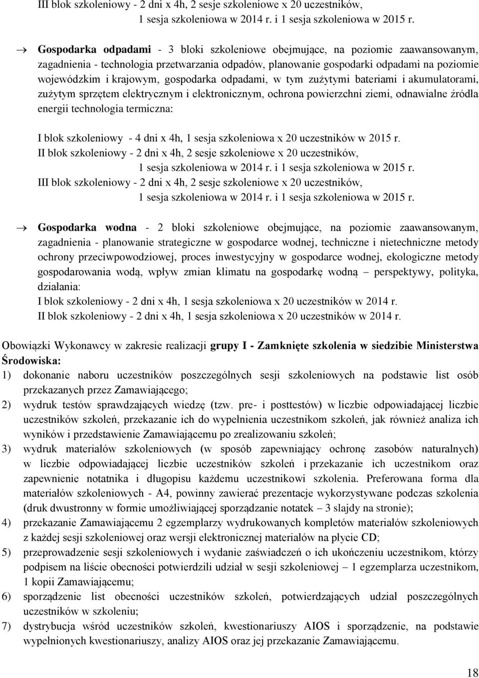 gospodarka odpadami, w tym zużytymi bateriami i akumulatorami, zużytym sprzętem elektrycznym i elektronicznym, ochrona powierzchni ziemi, odnawialne źródła energii technologia termiczna: I blok