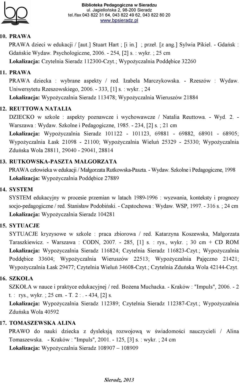 Uniwersytetu Rzeszowskiego, 2006. - 333, [1] s. : wykr. ; 24 Lokalizacja: Wypożyczalnia Sieradz 113478; Wypożyczalnia Wieruszów 21884 12.