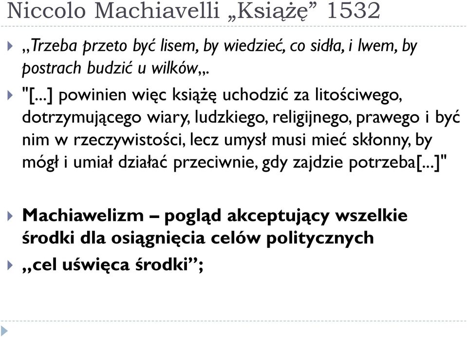 ..] powinien więc książę uchodzić za litościwego, dotrzymującego wiary, ludzkiego, religijnego, prawego i być