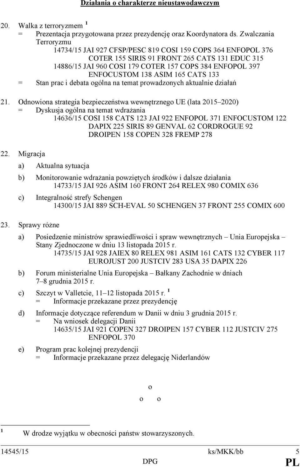 138 ASIM 165 CATS 133 = Stan prac i debata ogólna na temat prowadzonych aktualnie działań 21.